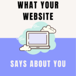 What Your Website Says About You