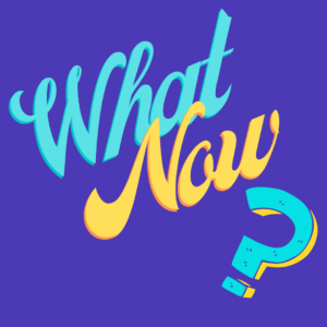 What Now? Class Graphic