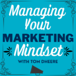 Managing Your Marketing Mindset