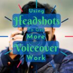 Using Headshots to Get More Voiceover Work