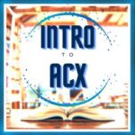 Intro to ACX