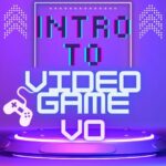 Intro to Video Game VO