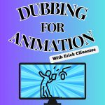 Dubbing for Animation